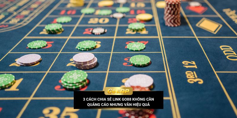 3 cách chia sẻ link Go88 không cần quảng cáo nhưng vẫn hiệu quả