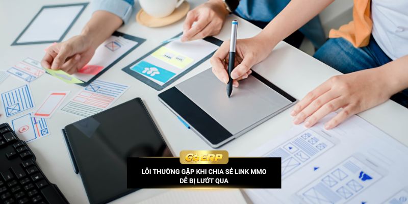 3 lỗi thường gặp khi chia sẻ link MMO khiến người ta nhẹ qua