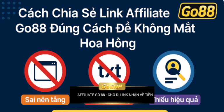 Cách Chia Sẻ Link Affiliate Go 88 Hiệu Quả Nhận Hoa Hồng Đủ