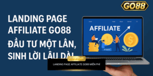 Landing Page Affiliate Go88 – Đầu Tư Một Lần, Sinh Lời Lâu Dài