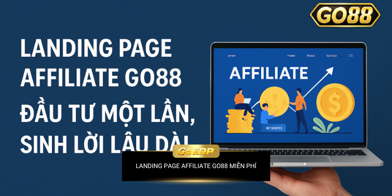 Landing Page Affiliate Go88 – Đầu Tư Một Lần, Sinh Lời Lâu Dài