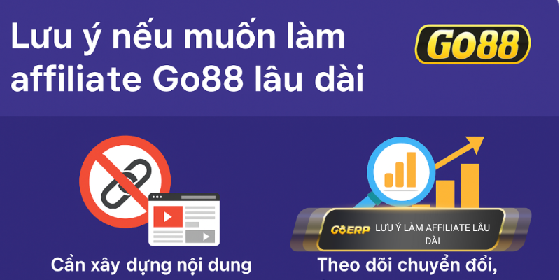 Lưu ý nếu muốn làm affiliate Go88 lâu dài