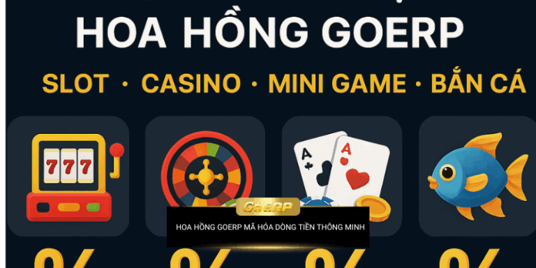 Chi Tiết Về Hoa Hồng GoERP - Slot, Casino, Mini Game, Bắn Cá