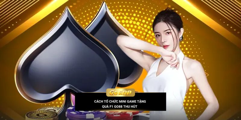Cách tổ chức mini game tặng quà F1 Go88 thu hút