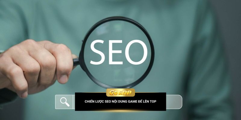 Chiến lược SEO nội dung game để lên top