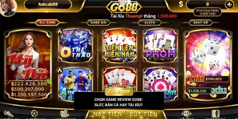 Chọn game review Go88: Slot, Bắn cá hay Tài xỉu?