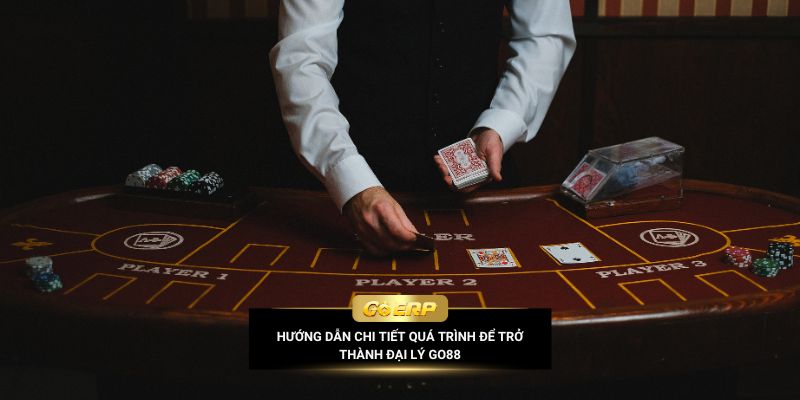 Hướng dẫn chi tiết quá trình để trở thành đại lý Go88