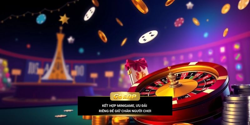 Kết hợp minigame, ưu đãi riêng để giữ chân người chơi