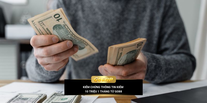 Kiểm chứng thông tin kiếm 10 triệu 1 tháng từ Go88