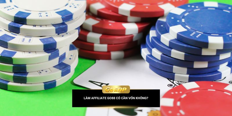 Làm affiliate Go88 có cần vốn không
