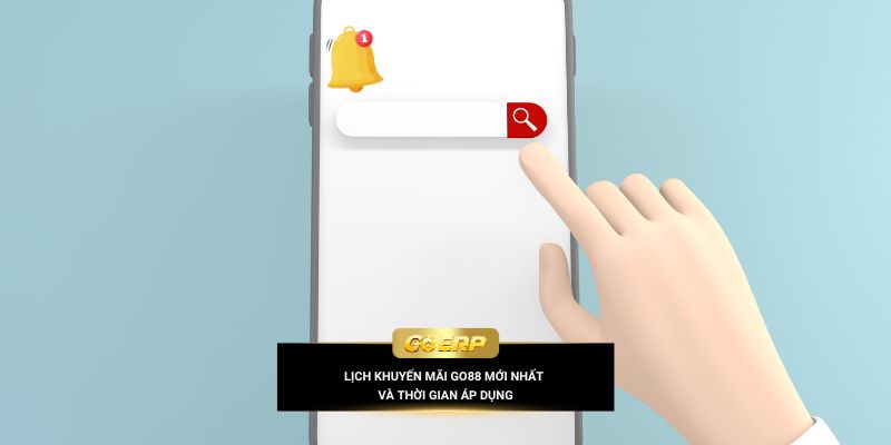 Lịch khuyến mãi Go88 mới nhất và thời gian áp dụng