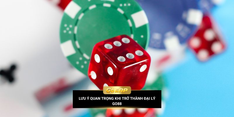 Một số lưu ý quan trọng khi trở thành đại lý Go88
