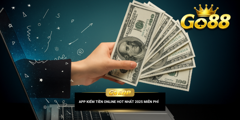 Review 5 app kiếm tiền online không cần vốn, an toàn 100%